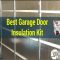 Best Garage Door Insulation Kit